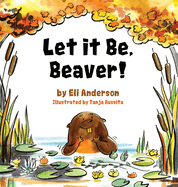 Let it Be, Beaver!