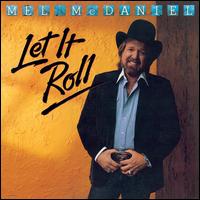 Let It Roll - Mel McDaniel