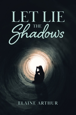 Let Lie the Shadows - Arthur, Elaine