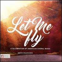 Let Me Fly: A Celebration of American Choral Music - Autumn Simunek (vocals); Daniel Bellis (vocals); Deshont Helm (vocals); Hannah Lambertz (vocals); Kirsten Wahl (vocals);...