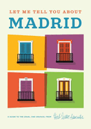 Let Me Tell You about Madrid: A Guide to the Usual and Unusual