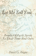 Let Me Tell You...: People of Faith Speak to Their Times and Ours