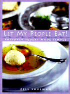 Let My People Eat!: Passover Seders Made Simple - Bronstein, Herbert, Rabbi, and Schulman, Zell
