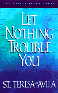 Let Nothing Trouble You - Teresa of Avila, and Saint Teresa of Avila, and Hess, Heidi S (Compiled by)