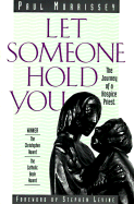 Let Someone Hold You: The Journey of a Hospice Priest - Morrissey, Paul, and Levine, Stephen (Foreword by)