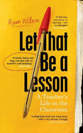 Let That Be a Lesson: 'A frank, funny and long overdue ode to teachers and teaching' Adam Kay