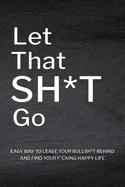 Let That Sh*T Go: Personalized Journal for Men and Women, Mental Health Journal, Mindfulness Book