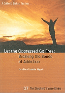 Let the Oppressed Go Free: Breaking the Bonds of Addiction