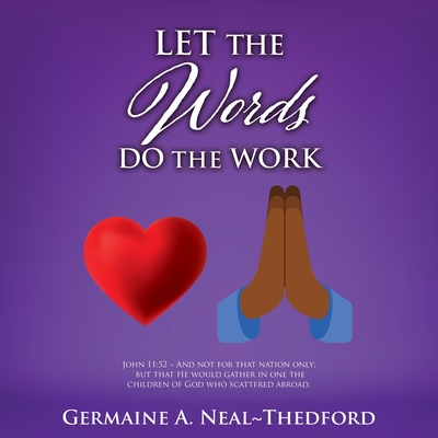 Let the Words Do the Work - Neal Thedford, Germaine A