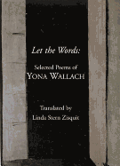 Let the Words: Selected Poems of Yona Wallach