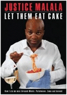 Let Them Eat Cake: How I Ate My Way Through Mbeki, Polokwane, Zuma and Beyond