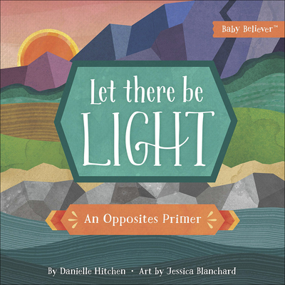 Let There Be Light: An Opposites Primer - Hitchen, Danielle, and Blanchard, Jessica