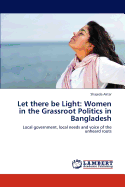 Let There Be Light: Women in the Grassroot Politics in Bangladesh