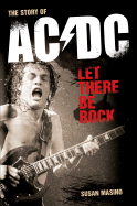 Let There Be Rock: Story of AC/DC - Masino, Susan