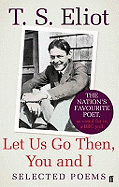 Let Us Go Then, You and I: Selected Poems
