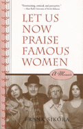 Let Us Now Praise Famous Women: A Memoir