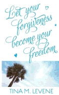 Let your forgiveness become your freedom!