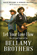 Let Your Love Flow: The Life and Times of the Bellamy Brothers