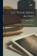 Let Your Mind Alone!: and Other More or Less Inspirational Pieces