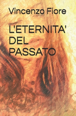 L'Eternita' del Passato - Fiore, Vincenzo