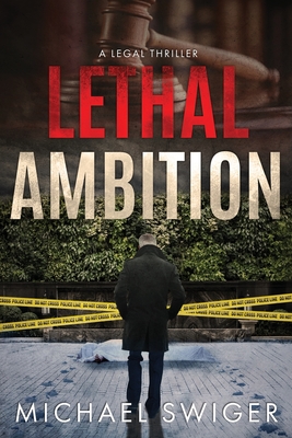 Lethal Ambition: An Edward Mead Legal Thriller: Book One - Swiger, Michael