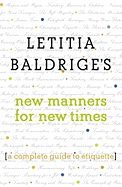 Letitia Baldrige's New Manners for New Times: A Complete Guide to Etiquette