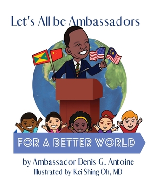 Let's All be Ambassadors for a Better World - Antoine, Denis G