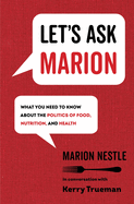 Let's Ask Marion: What You Need to Know about the Politics of Food, Nutrition, and Health Volume 74