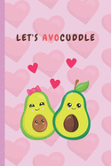 Let's Avocuddle: Avocado Notebook Cute Paperback Journal Avocado Gifts