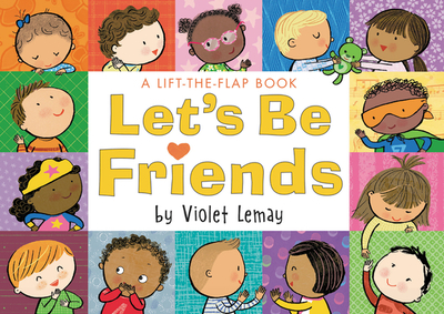 Let's Be Friends: A Lift-The-Flap Book - 