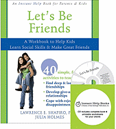 Let's Be Friends: A Workbook to Help Kids Learn Social Skills & Make Great Friends - Shapiro, Lawrence E, Dr., PhD