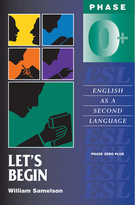 Let's Begin: English as a Second Language/Phase Zero Plus - Samelson, William