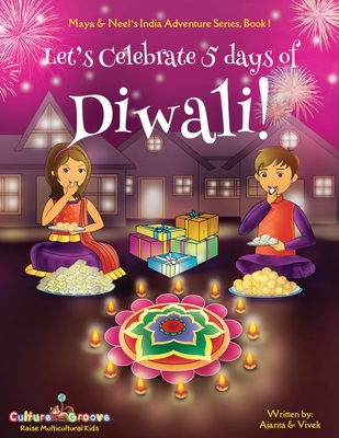 Let's Celebrate 5 Days of Diwali! (Maya & Neel's India Adventure Series, Book 1) - Chakraborty, Ajanta, and Kumar, Vivek