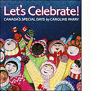 Let's Celebrate!: Canada's Special Days - Parry, Caroline