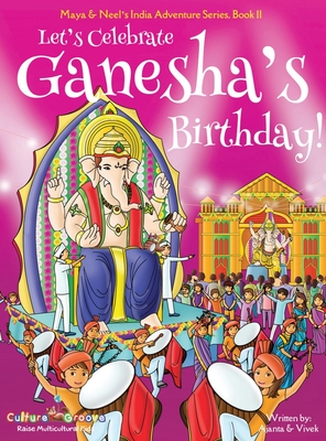 Let's Celebrate Ganesha's Birthday! (Maya & Neel's India Adventure Series, Book 11) - Chakraborty, Ajanta, and Kumar, Vivek