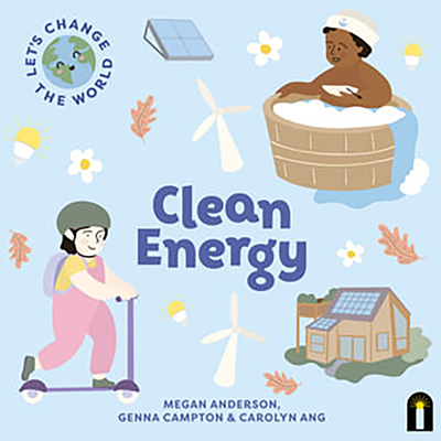 Let's Change the World: Clean Energy - Anderson, Megan, and Ang, Carolyn (Designer)