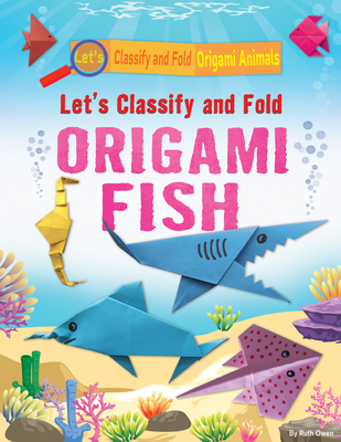 Let's Classify and Fold Origami Fish - Owen, Ruth