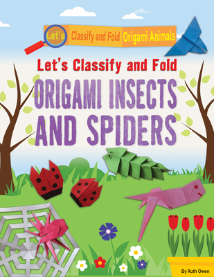 Let's Classify and Fold Origami Insects and Spiders - Owen, Ruth