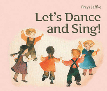Let's Dance and Sing: Rhythmic Games for the Early Childhood Years