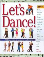 Let's Dance: Learn to Swing, Foxtrot, Rumba, Tango, Line Dance, Lambada, Cha-Cha, Waltz, Two-Step, Jitterbug and Salsa with Style, Elegance and Ease