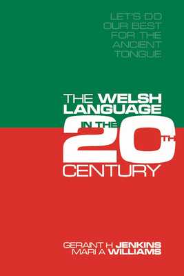 'Let's Do Our Best for the Ancient Tongue': The Welsh Language in the Twentieth Century - Jenkins, Geraint, and Williams, Mari