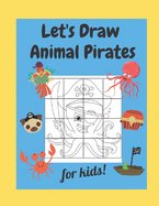 Let's Draw Animal Pirates for Kids: A Fun and Simple Drawing Activity Book for Children