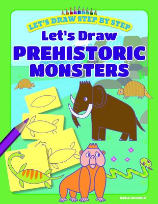 Let's Draw Prehistoric Monsters - Dudziuk, Kasia