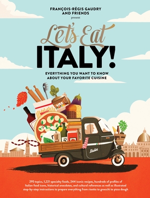 Let's Eat Italy!: Everything You Want to Know about Your Favorite Cuisine - Gaudry, Franois-Rgis