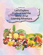 Let's Explore Fruits around the world: A Fun Learning Adventure