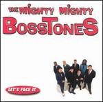 Let's Face It [Clean] - The Mighty Mighty Bosstones