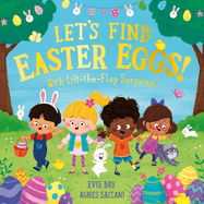 Let's Find Easter Eggs!: With Lift-The-Flap Surprises
