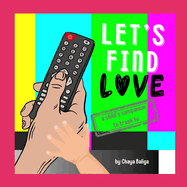 Let's Find Love: A Child's Companion to Trash TV