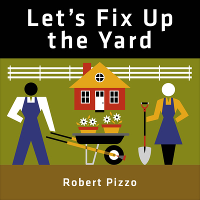 Let's Fix Up the Yard - Pizzo, Robert