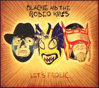 Let's Frolic - Blackie & the Rodeo Kings